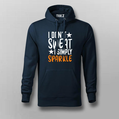 I Don't Sweat I Spark New Hoodies For Men – TEEZ.in