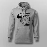 Just Do It Sleep Later  Funny Hoodie  For Men