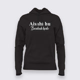 Aisahi Hu Bardash Karlo Hoodies For Women