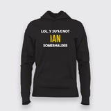 Lol, You Are Not  Ian Somerhalder  Hoodies For Women Online India