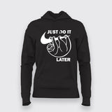 Just Do It Sleep Later  Funny  Hoodie  For Women