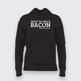 That's Too Much Bacon Hoodies For Women Online India