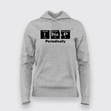 I Nap Periodically - Chemistry Humor Hoodie