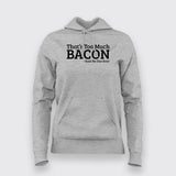 That's Too Much Bacon Hoodies For Women