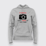 Warning I May Snap  At Any Time  Hoodies For Women