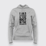 I Was Attacked By Some Idiot In The Projects Hoodies For Women Online India