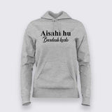 Aisahi Hu Bardash Karlo - Bold Statement Women's Tee