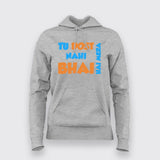 Tu Dost Nahi Bhai hai Mera Hindi Meme Hoodies For Women