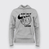 Just Do It Sleep Later  Funny  T-Shirt For Women