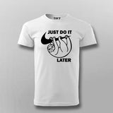 Just Do It Sleep Later  Funny T- Shirt For Men