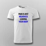 Pain Is Just Weakness Leaving Your Body T-Shirt For Men