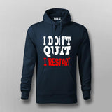 I dont quit I Restart - I Don't Quit I Restart Hoodies For Men India