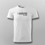 I Exercise My Mind T- Shirt For Men