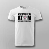 Never Trust An Atom T-Shirt For Men India