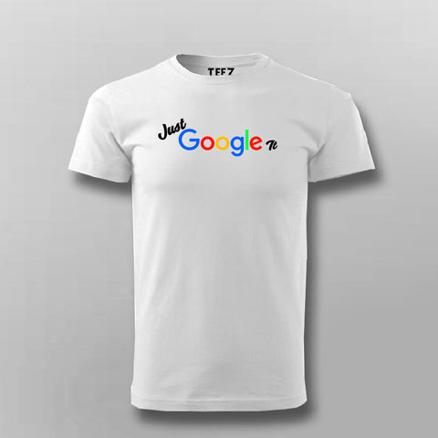 Just Google It T-Shirt For Men India