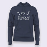 It's Not a Bug, It's a Feature Hoodies For Women India