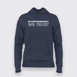 In Cryptography We Trust - Secure Tech Hoodie