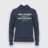 What You Want Exists Don't Stop Until Get It Hoodies For Women