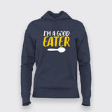 I'm A Good Eater – Celebrate Your Love for Food Hoodie