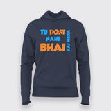 Tu Dost Nahi Bhai hai Mera Hindi Meme Hoodies For Women