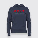 GOAT - Greatest Of All The Time  Hoodie For Women