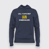 Lol, You Are Not  Ian Somerhalder  Hoodies For Women Online India