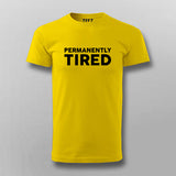 Permanently Tired – Relatable Lifestyle Tee