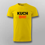 Kuch Bhi! Meme T-shirt For Men