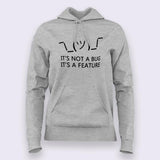 It's Not a Bug, It's a Feature Hoodies For Women