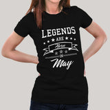 Legends are born in May  Women's T-shirt