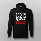 I dont quit I Restart - I Don't Quit I Restart Hoodies For Men