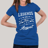 Legends are born in August Women's T-shirt