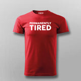 Permanently Tired – Relatable Lifestyle Tee