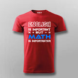 English Is Important But Math Is Importanter T-Shirt For Men