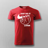 Just Do It Sleep Later  Funny T- Shirt For Men