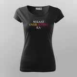 50 KAAT OVER ACTING KA Hindi Meme T-Shirt For Women Online India