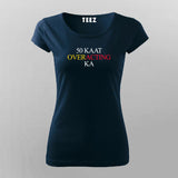 50 KAAT OVER ACTING KA Hindi Meme T-Shirt For Women