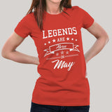 Legends are born in May  Women's T-shirt