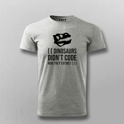 Dinosaurs Didn't Code Now They Extinct Funny T-shirt For Men Online