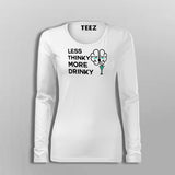 Less Thinky More Drinky Women's Funny Drinking T-Shirt