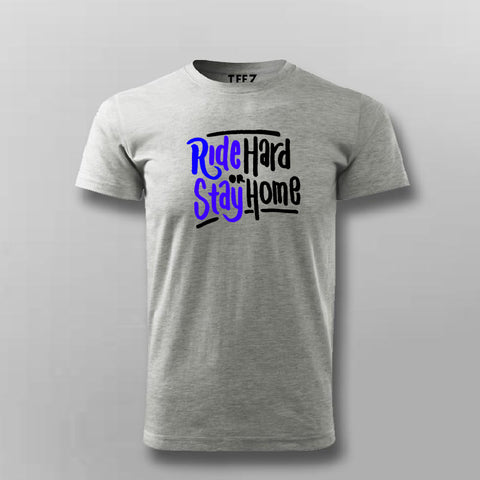 Ride Hard Or Stay Home T-Shirt For Men Online India