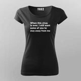 When This Virus Is Over I Still Want Some Of You To Stay Away From Me  T-Shirt For Women Online