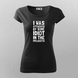 I Was Attacked By Some Idiot In The Projects T-Shirt For Women