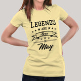 Legends are born in May  Women's T-shirt