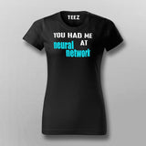 You Had Me At Neural Network T-Shirt For Women