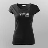 I Exercise My Mind T-Shirt For Women