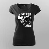 Just Do It Sleep Later  Funny  T-Shirt For Women