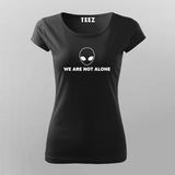 We Are Not Alone T-Shirt For Women