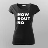 How Bout No Tee: For Those No-Nonsense Days