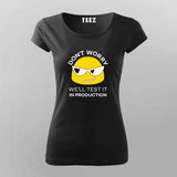 Don't Worry We'll Test It In Production Relaxed Fit T-Shirt For Women Online India